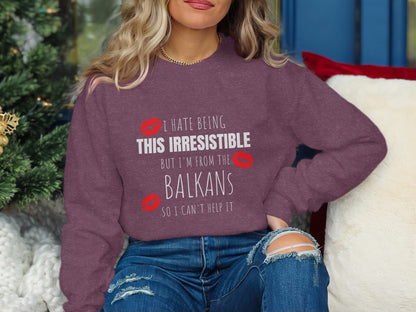 I Hate Being This Irresistible Balkans Sweatshirt product