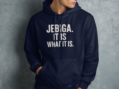 Navy blue hoodie with white text reading "JEBIGA. IT IS WHAT IT IS."