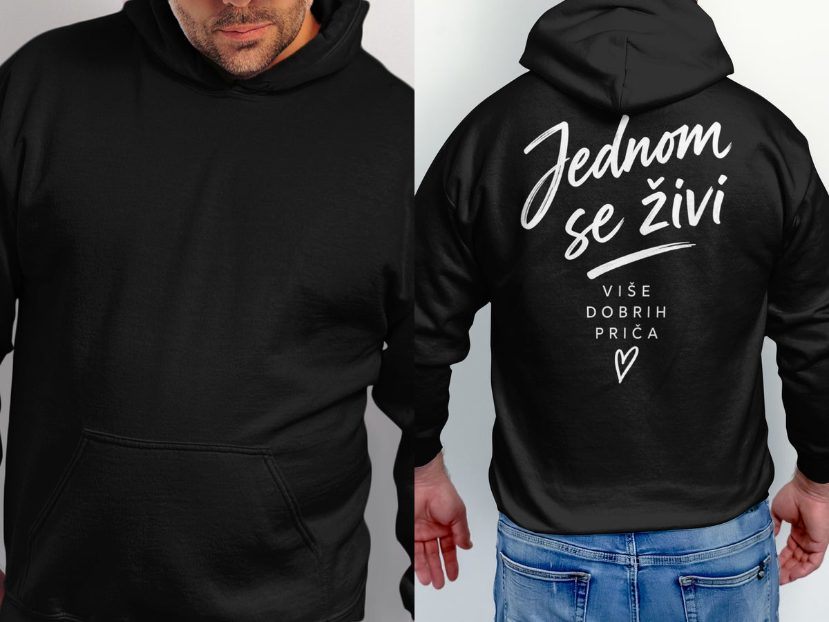 Black hoodie with white text: "Jednom se živi više dobrih priča ♡"