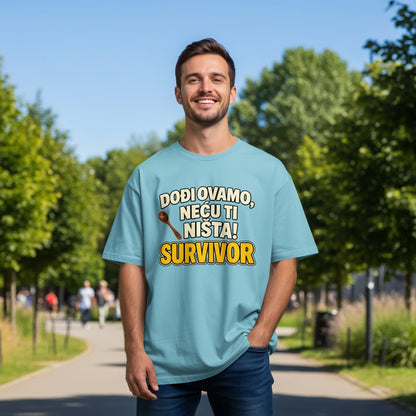 Light blue t-shirt with "DOĐI OVAMO, NEĆU TI NIŠTA! SURVIVOR" text.