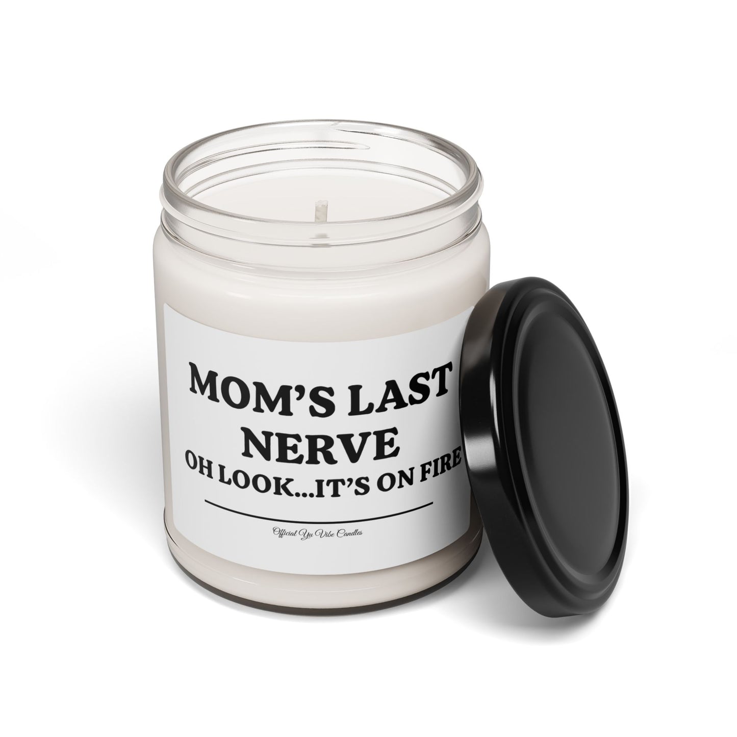 Mom’s Last Nerve Scented Soy Candle — 9oz Funny Gift Candle (“Oh Look...It’s On Fire”)