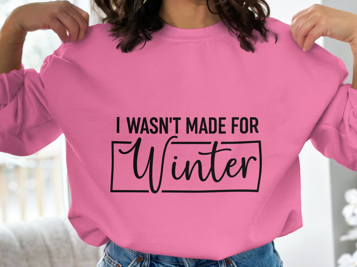 I Wasn't Made For Winter Stylish Cozy Sweatshirt