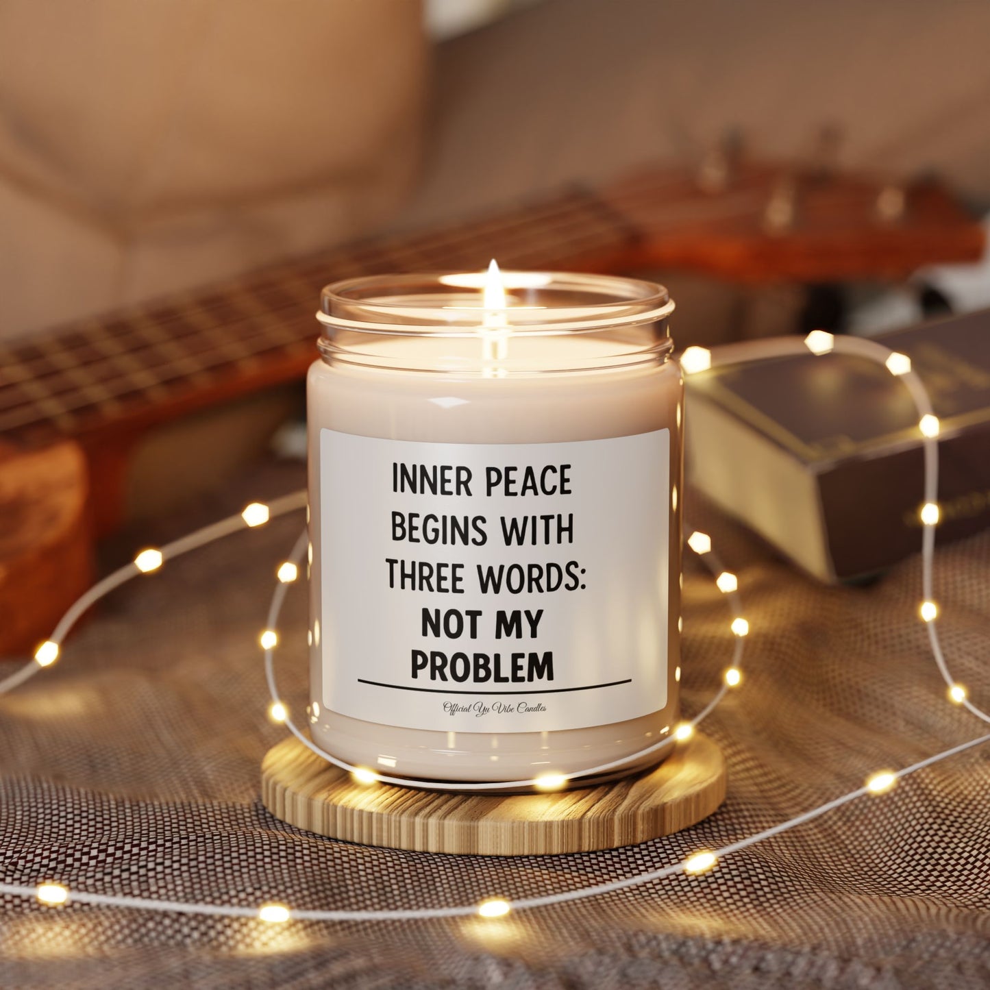 Soy Candle — "Inner Peace Begins with Three Words: Not My Problem" (9oz)