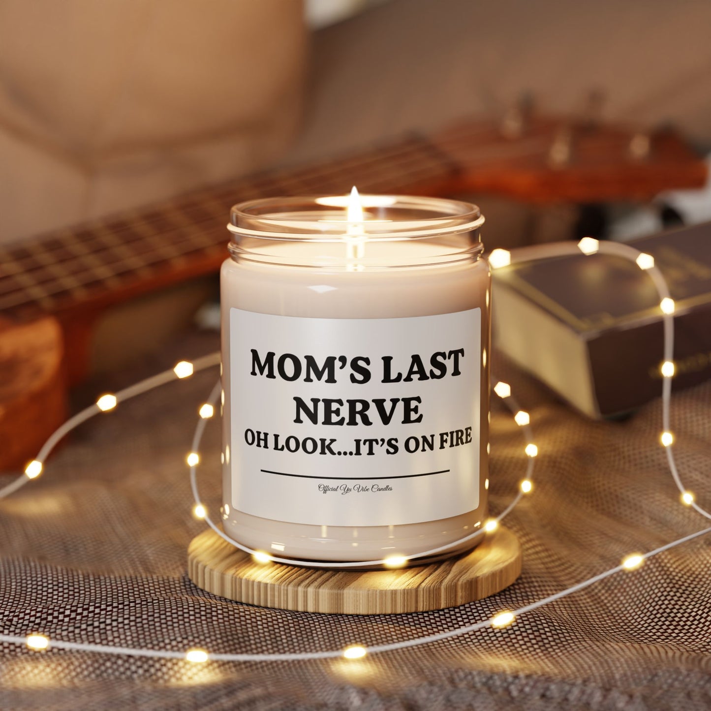 Mom’s Last Nerve Scented Soy Candle — 9oz Funny Gift Candle (“Oh Look...It’s On Fire”)