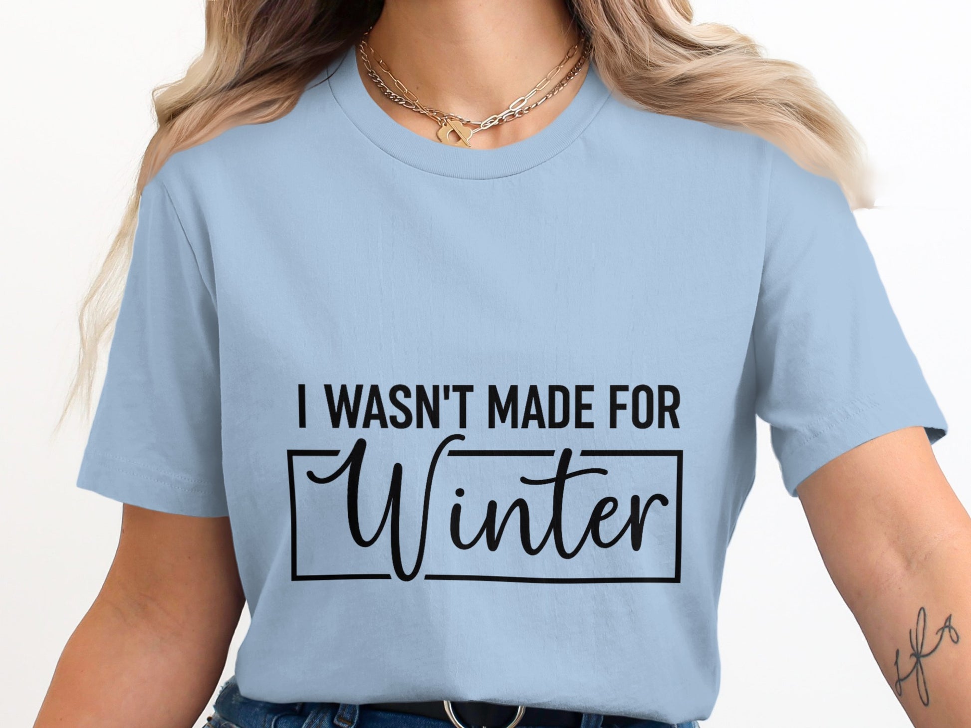 I Wasn't Made for Winter Statement T-Shirt