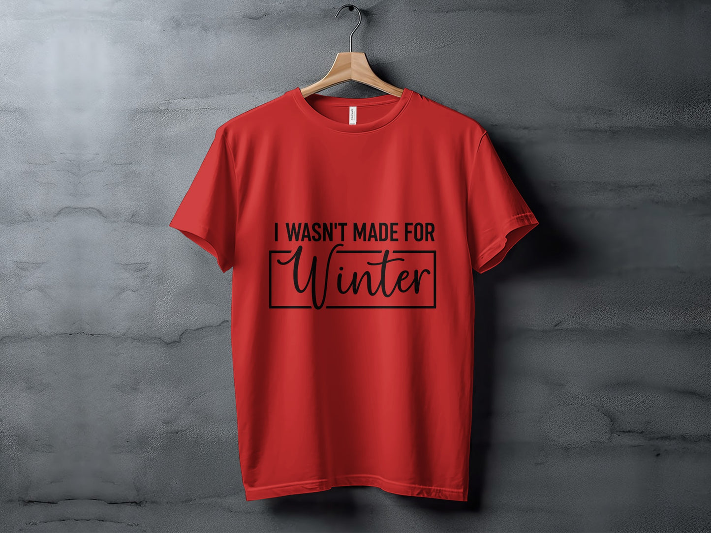 I Wasn't Made For Winter Statement T-Shirt