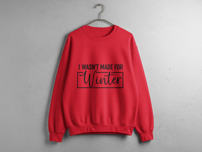 I Wasn't Made For Winter Text Sweatshirt product
