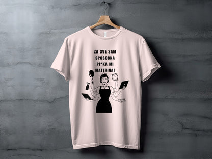 Za Sve Sam Sposobna Pi*ka Mi Materina T-shirt