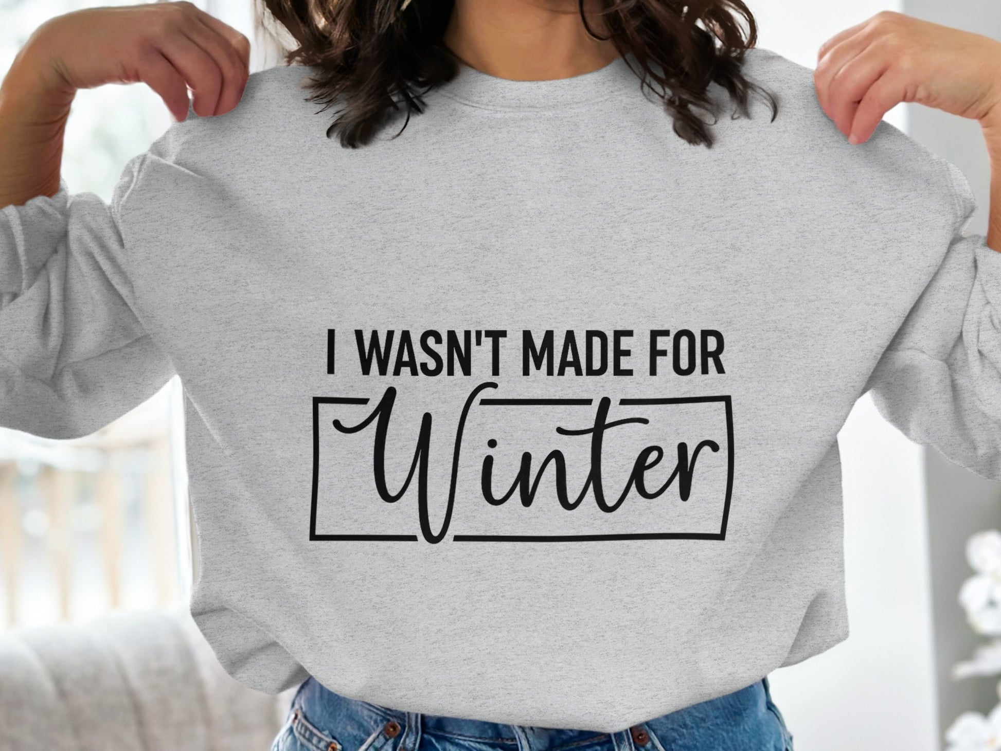 I Wasn't Made For Winter Sweatshirt Product