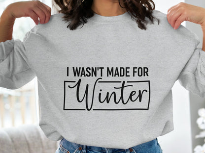 I Wasn't Made For Winter Sweatshirt Product