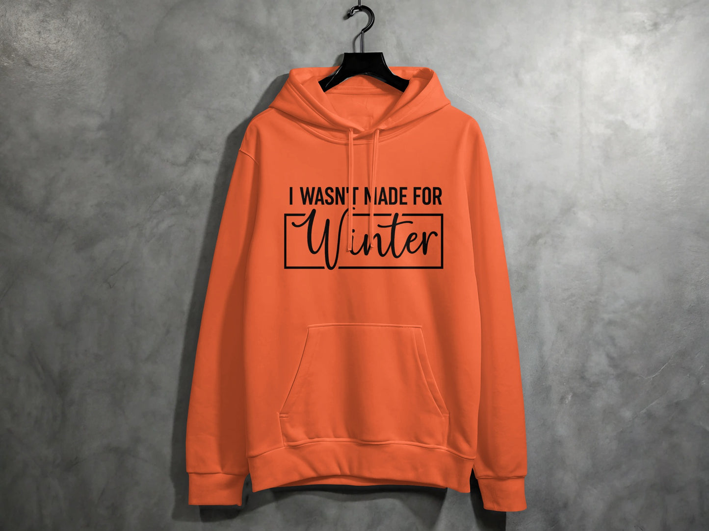I Wasn't Made For Winter Orange Hoodie