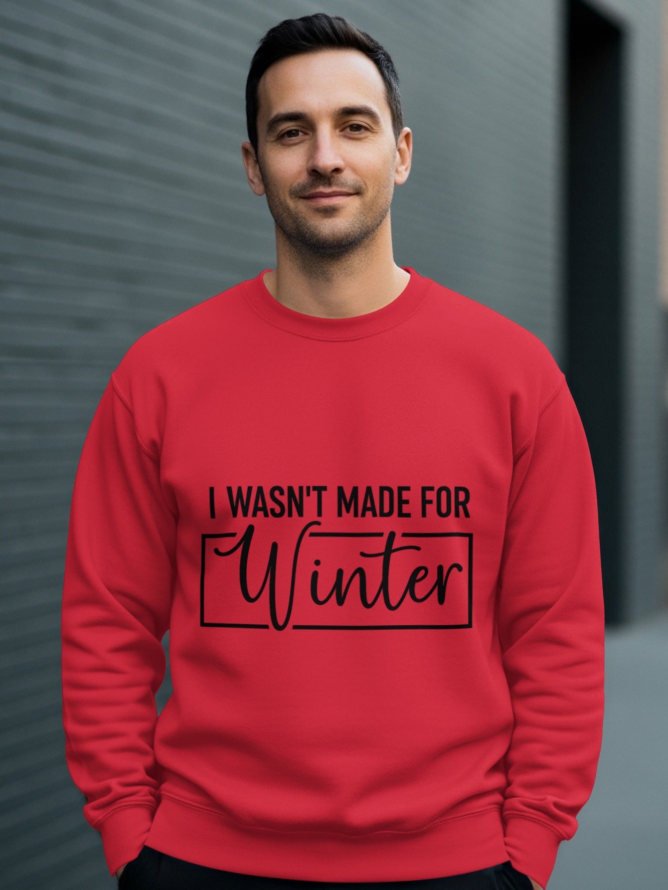 I Wasn't Made for Winter Fashion Statement Sweatshirt