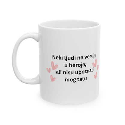 Moj Tata Je Heroj-Od Cerke | My Dad Is A Hero-From Daughter Mug