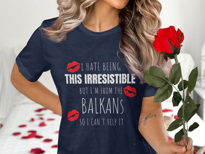 I Hate Being Irresistible Balkans Funny Shirt product