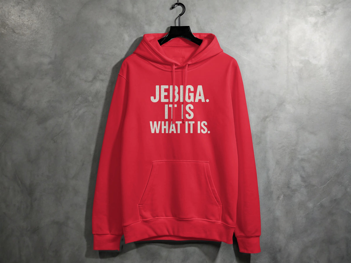 Red hoodie with white text "JEBIGA. IT IS WHAT IT IS."