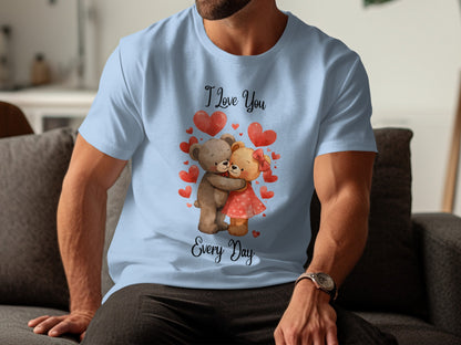 Cute Teddy Bears I Love You Every Day T-Shirt