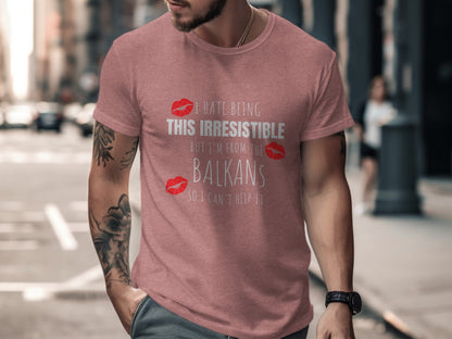 I Hate Being This Irresistible Balkans T-Shirt product type