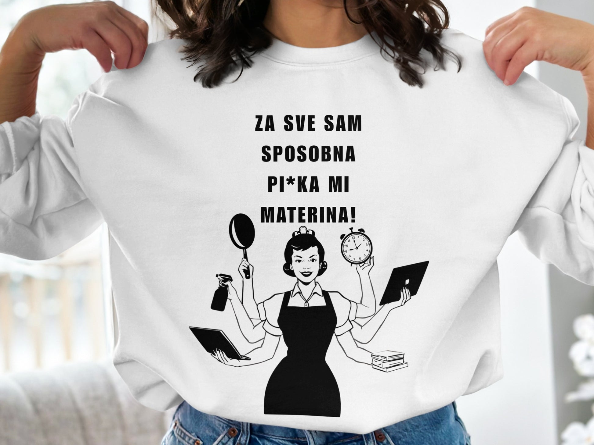 Za sve sam sposobna pi*ka mi materina! shirt