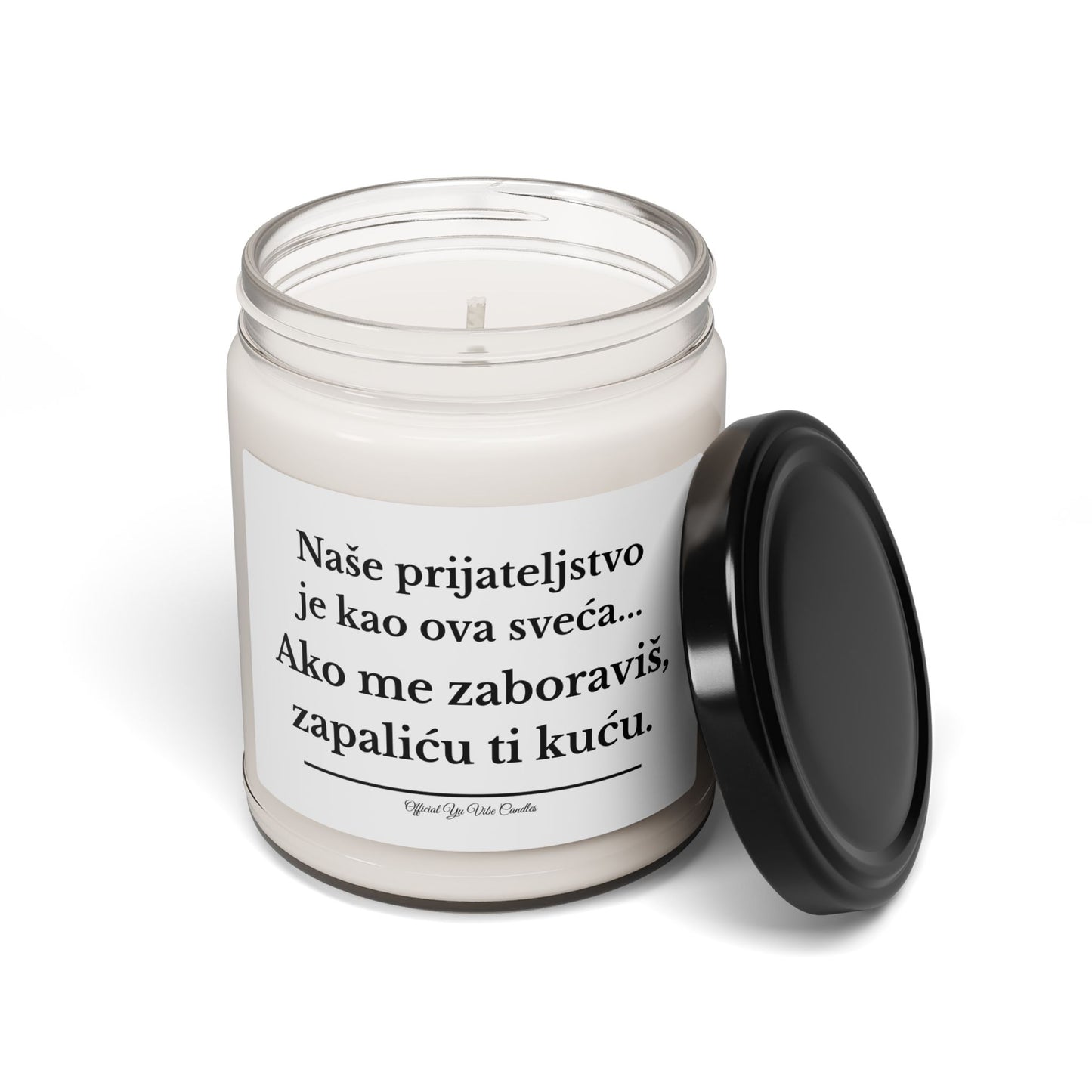 Soy Candle — "Naše prijateljstvo je kao ova sveća... Ako me zaboraviš, zapaliću ti kuću." (9oz)