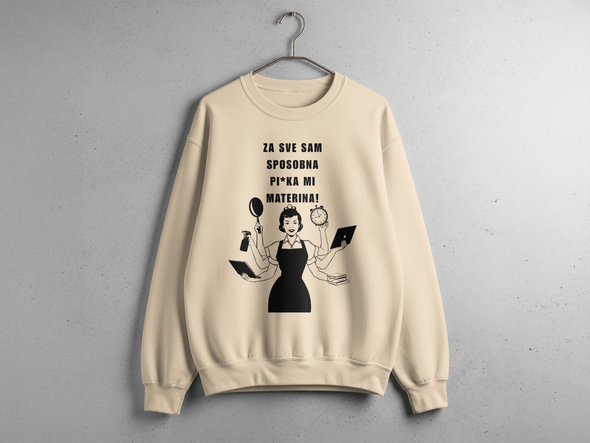 Za Sve Sam Sposobna Pi*ka Mi Materina! sweatshirt