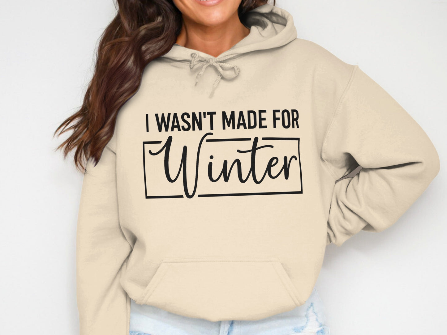 I Wasn't Made for Winter Hoodie Fashion Statement