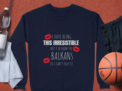 I Hate Being Irresistible Balkans Sweatshirt product