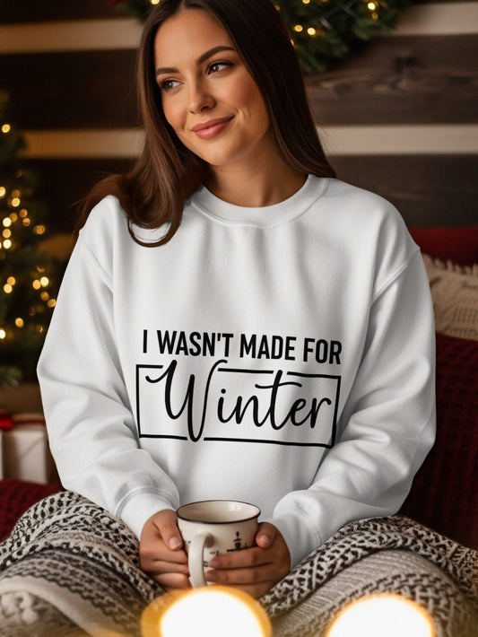 I Wasn't Made for Winter Graphic Sweatshirt Product
