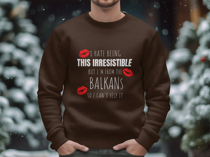 I Hate Being This Irresistible Balkans Sweatshirt Product