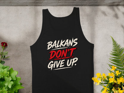 Black tank top with text "BALKANS DON'T GIVE UP."
