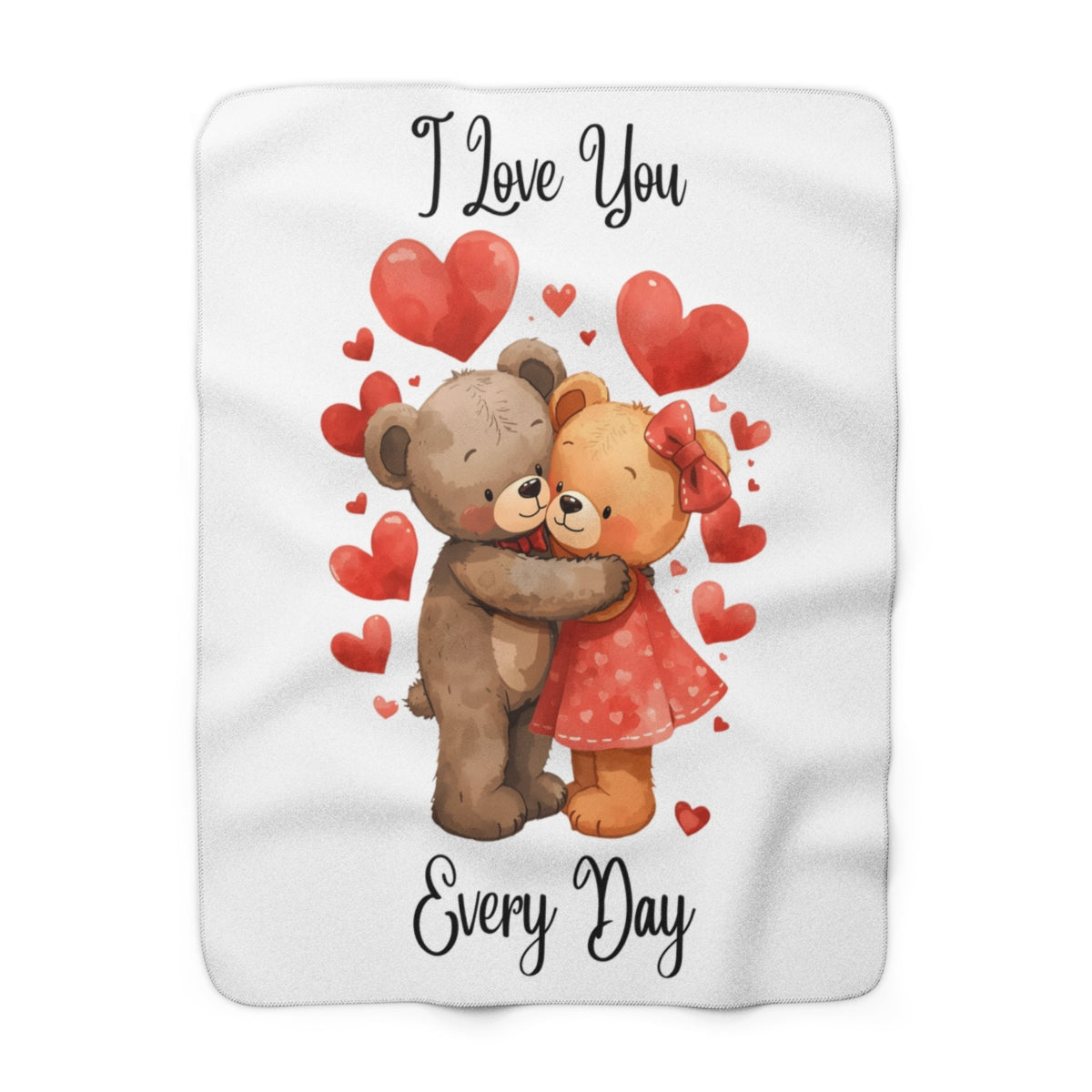 I Love You Every Day Teddy Bears with Hearts Blanket