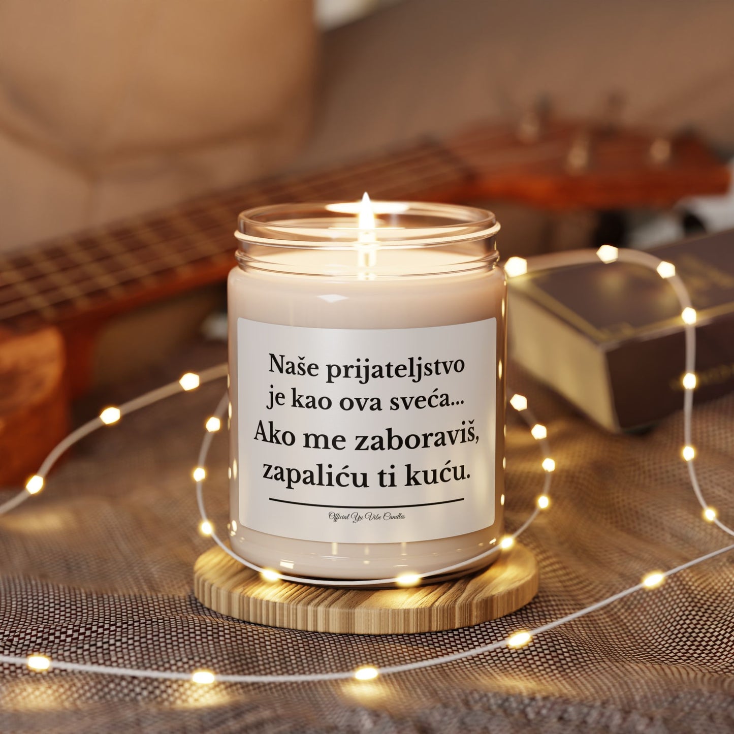 Soy Candle — "Naše prijateljstvo je kao ova sveća... Ako me zaboraviš, zapaliću ti kuću." (9oz)