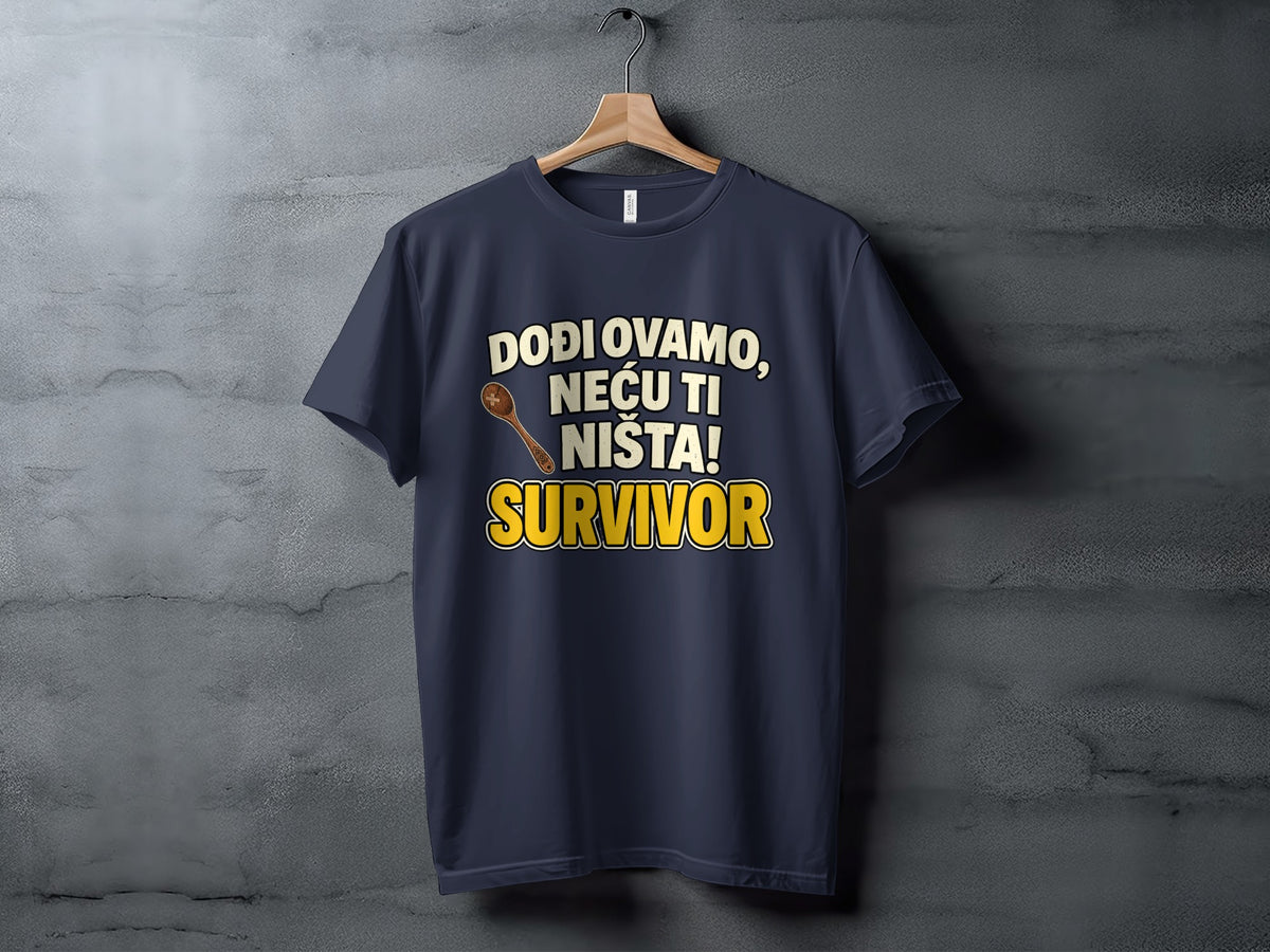 Dark t-shirt with "DODI OVAMO, NEĆU TI NIŠTA! SURVIVOR" and a wooden spoon.