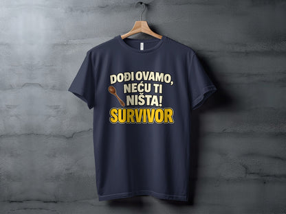 Dark t-shirt with "DODI OVAMO, NEĆU TI NIŠTA! SURVIVOR" and a wooden spoon.