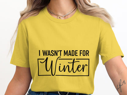 I Wasn't Made For Winter Graphic T-shirt