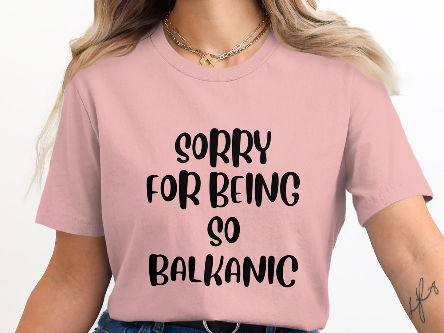 Sorry For Being So Balkanic Statement T-shirt