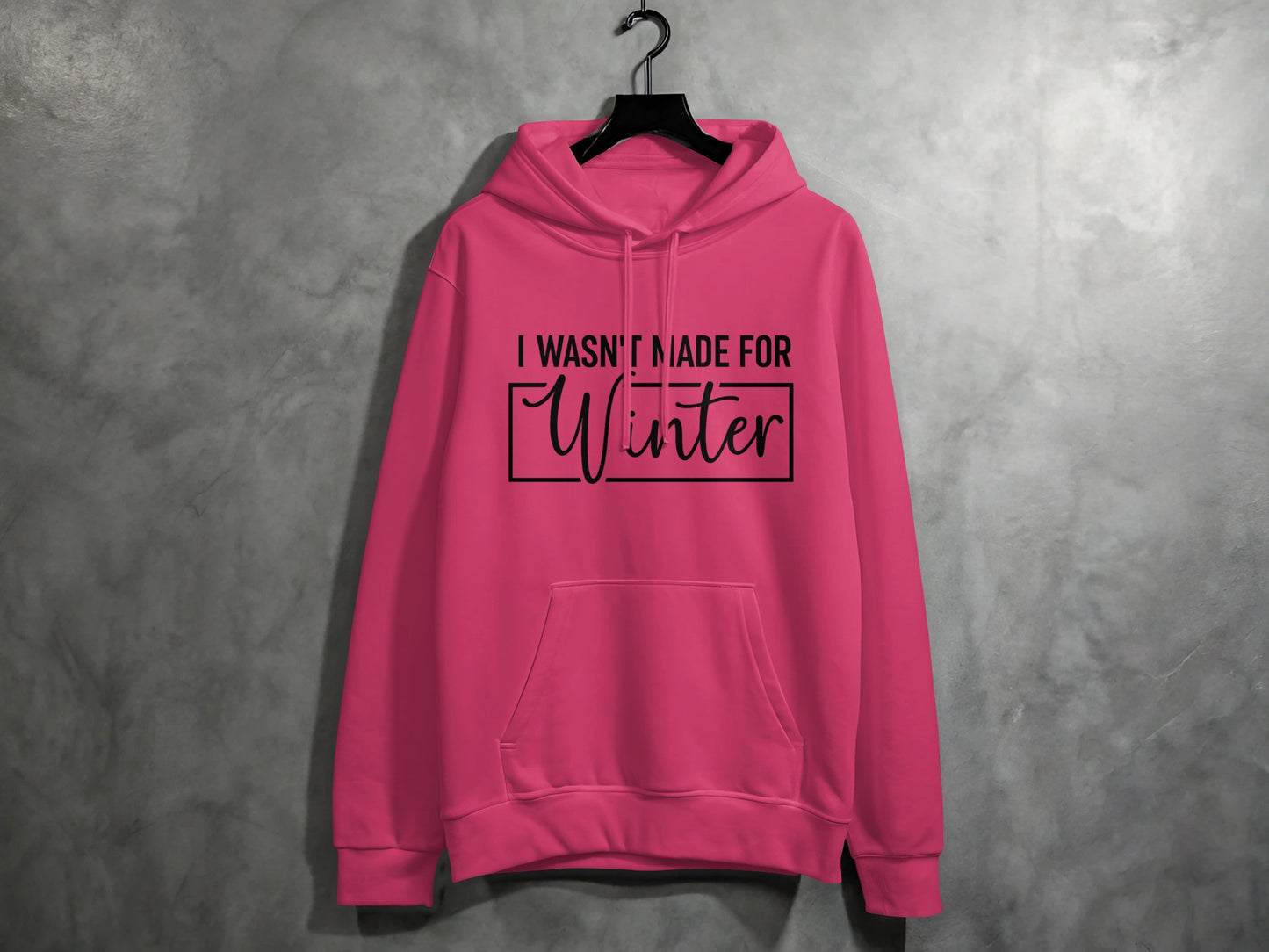 I Wasn't Made For Winter Hoodie with Front Pocket Design