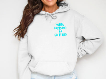 Sorry For Being So Balkanic Hoodie product