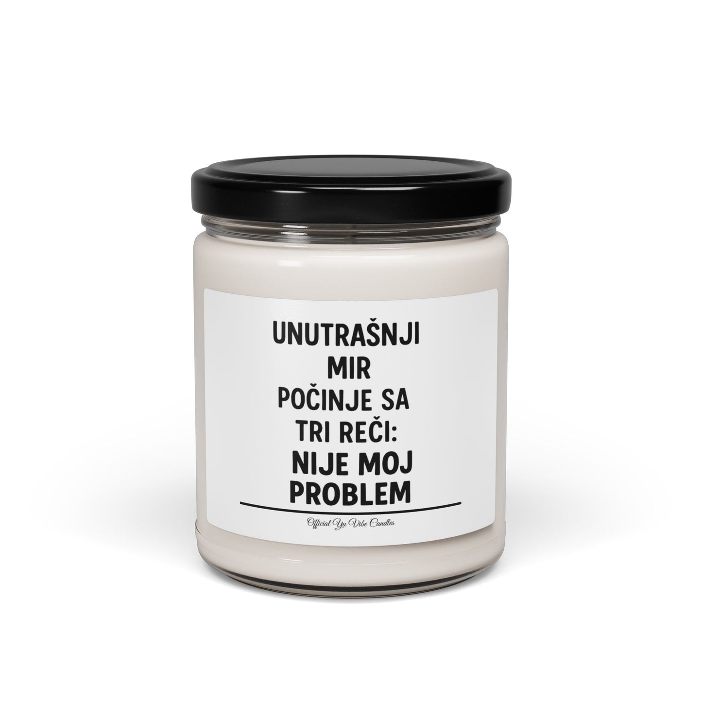 Soy Candle — 'Unutrašnji mir počinje sa tri reči: Nije moj problem' (9oz)