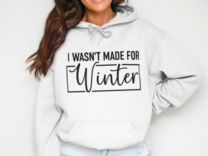 I Wasn't Made for Winter Statement Hoodie