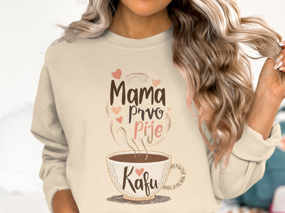 Mama prvo pije kafu sweatshirt
