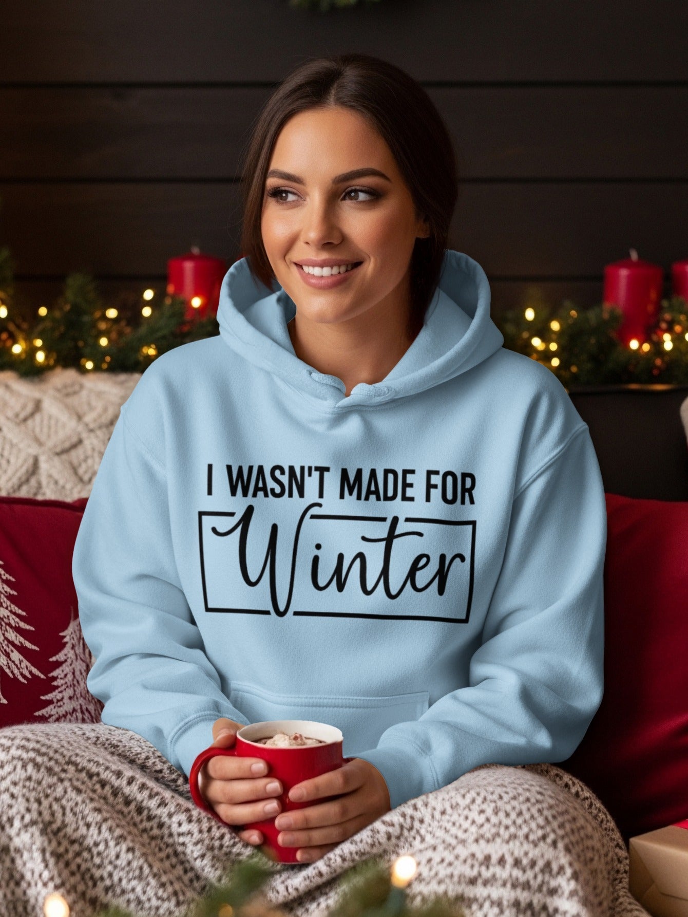 I Wasn't Made For Winter Comfort Hoodie