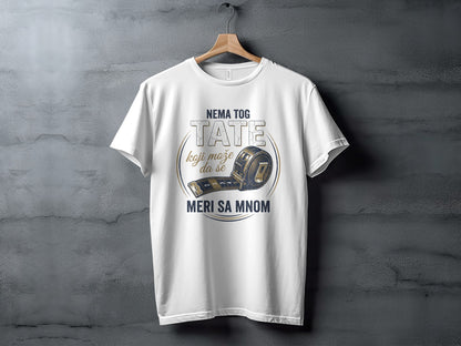 White t-shirt with "NEMA TOG TATE KOJI MOŽE DA SE MERI SA MNOM" text and measuring tape graphic.