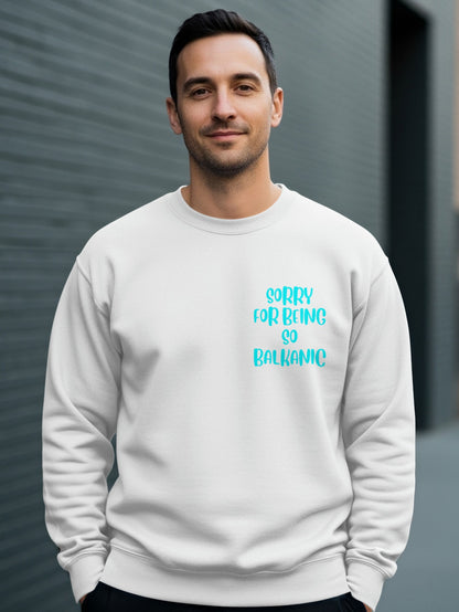 Sorry For Being So Balkanic White Sweatshirt