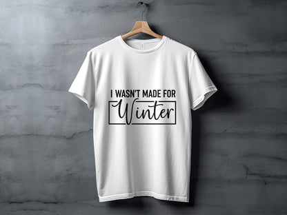 I Wasn't Made For Winter Graphic Tee Shirt Product