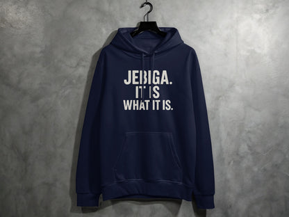 Navy blue hoodie with white text "JEBIGA. IT IS WHAT IT IS."