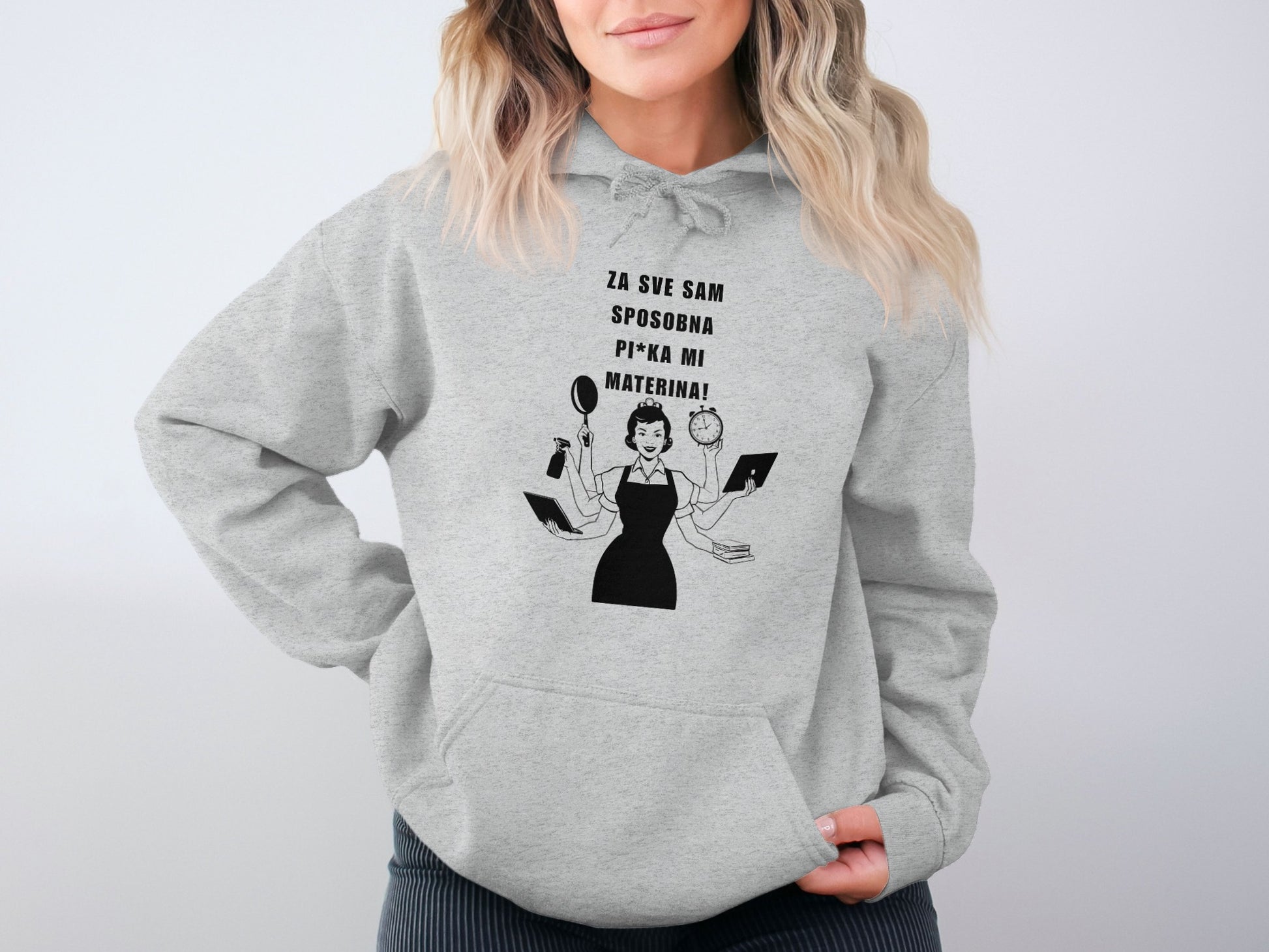 Za Sve Sam Sposobna P**ka Mi Materina Hoodie