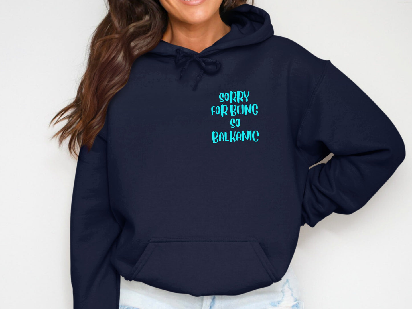 Sorry For Being So Balkanic Hoodie