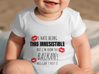 I Hate Being This Irresistible Balkans Baby Product