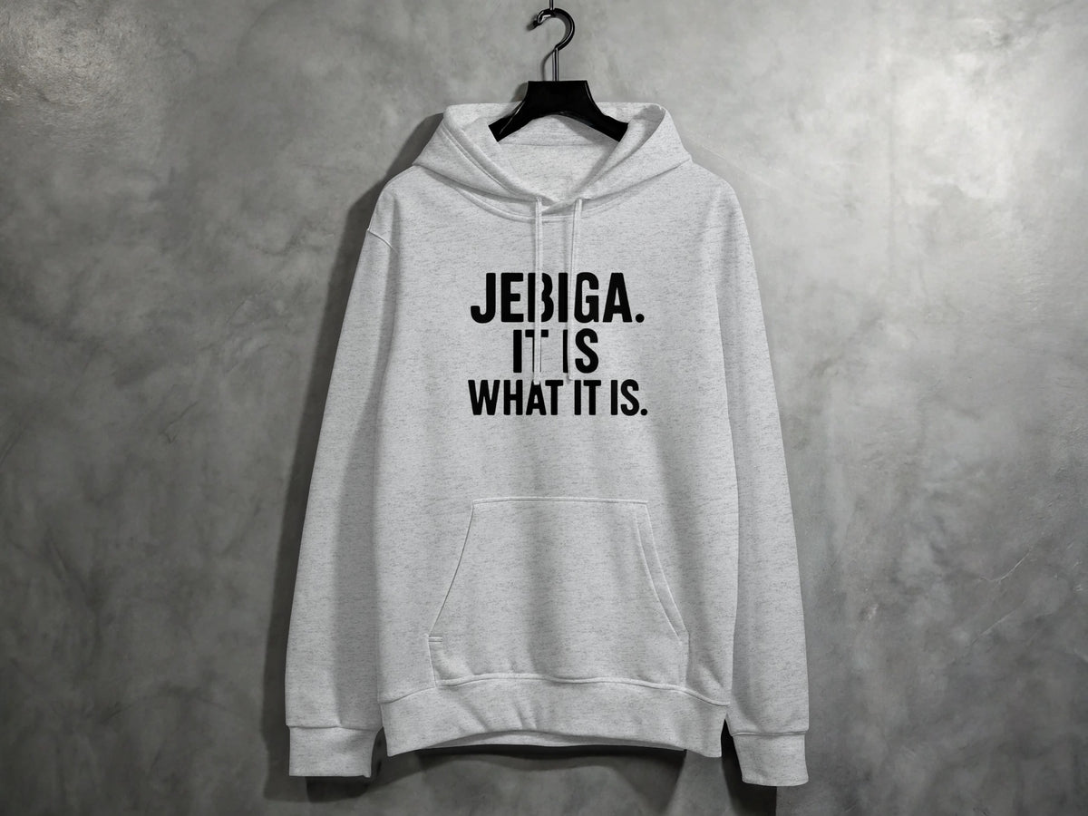 Grey heathered hoodie with black text that reads "JEBIGA. IT IS WHAT IT IS."