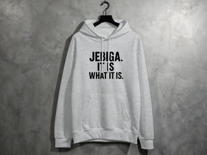 Grey heathered hoodie with black text that reads "JEBIGA. IT IS WHAT IT IS."